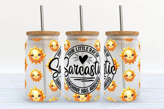 Your Little Ray Of Sarcastic Sunshine Has Arrived 16oz Frosted Libbey Glass Tumbler